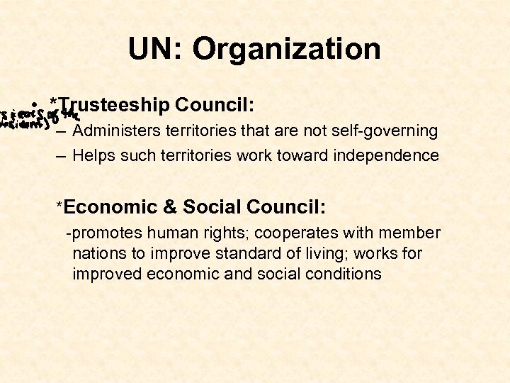 UN: Organization • *Trusteeship Council: – Administers territories that are not self-governing – Helps