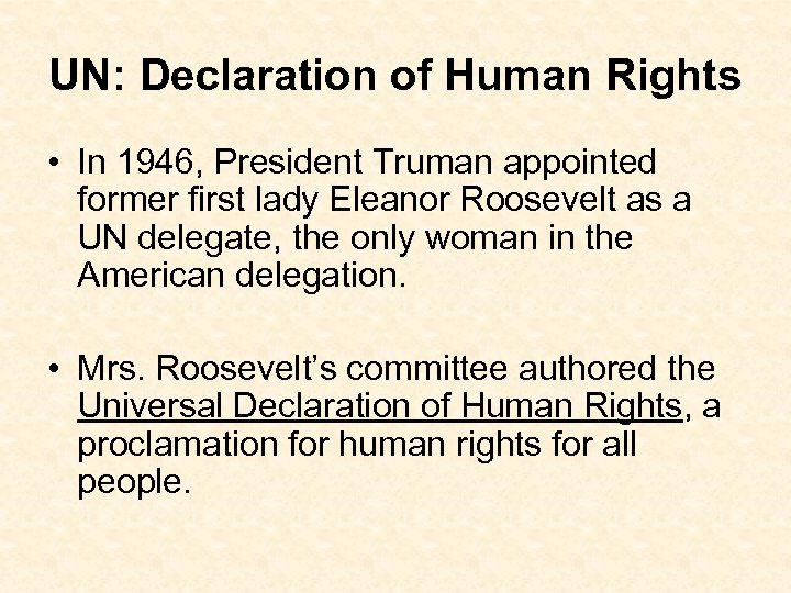 UN: Declaration of Human Rights • In 1946, President Truman appointed former first lady