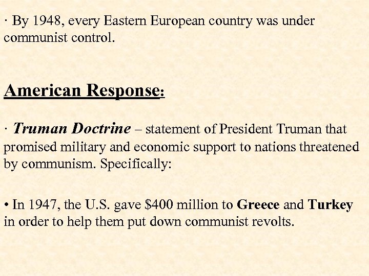 · By 1948, every Eastern European country was under communist control. American Response: ·