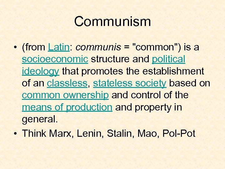 Communism • (from Latin: communis = 