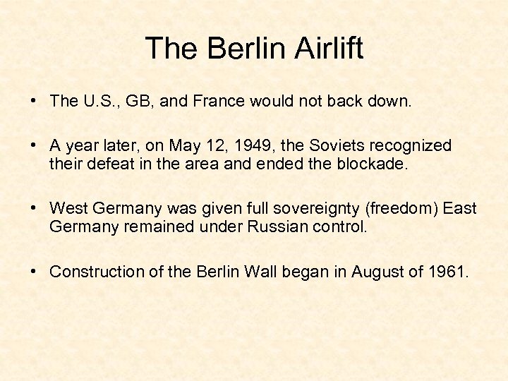 The Berlin Airlift • The U. S. , GB, and France would not back