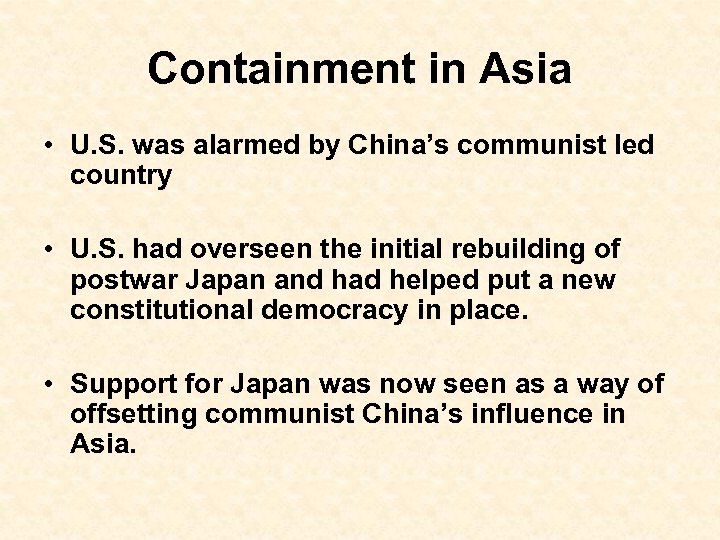 Containment in Asia • U. S. was alarmed by China’s communist led country •