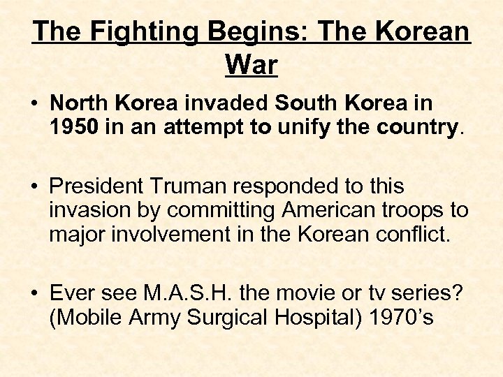 The Fighting Begins: The Korean War • North Korea invaded South Korea in 1950