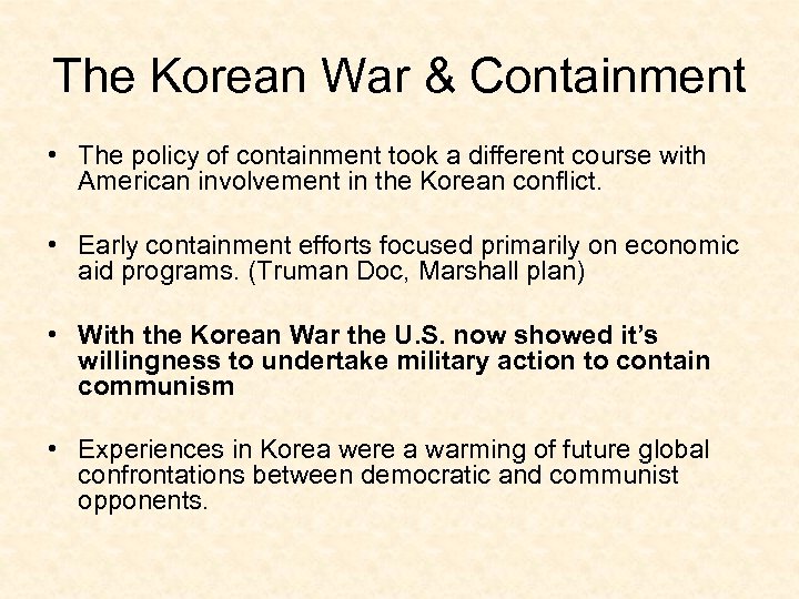 The Korean War & Containment • The policy of containment took a different course