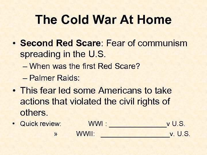 The Cold War At Home • Second Red Scare: Fear of communism spreading in