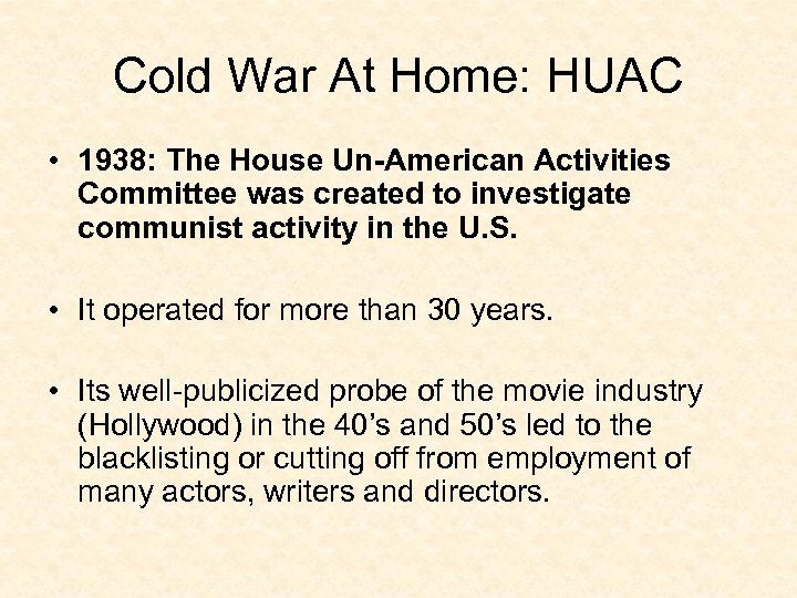 Cold War At Home: HUAC • 1938: The House Un-American Activities Committee was created