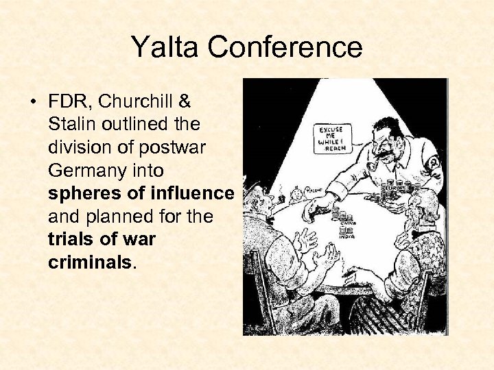 Yalta Conference • FDR, Churchill & Stalin outlined the division of postwar Germany into