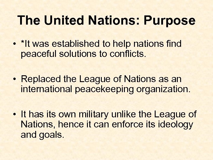 The United Nations: Purpose • *It was established to help nations find peaceful solutions