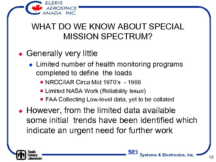 WHAT DO WE KNOW ABOUT SPECIAL MISSION SPECTRUM? ¿ Generally very little l Limited