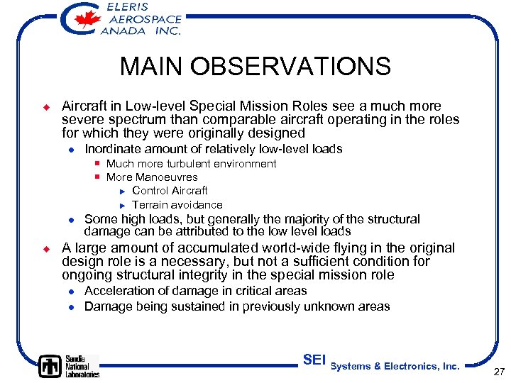 MAIN OBSERVATIONS ¿ Aircraft in Low-level Special Mission Roles see a much more severe