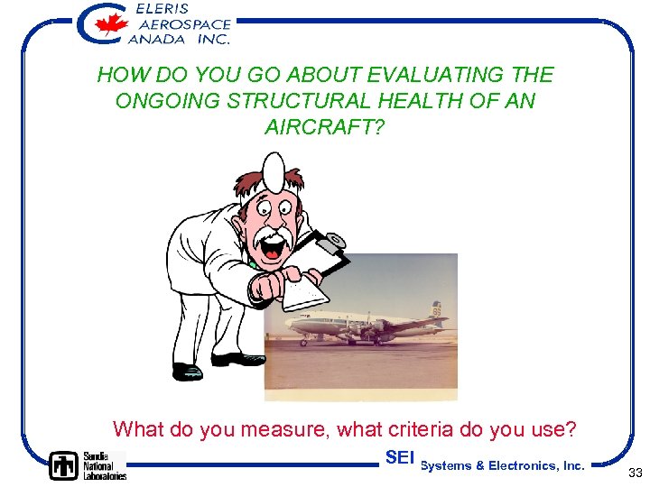 HOW DO YOU GO ABOUT EVALUATING THE ONGOING STRUCTURAL HEALTH OF AN AIRCRAFT? What