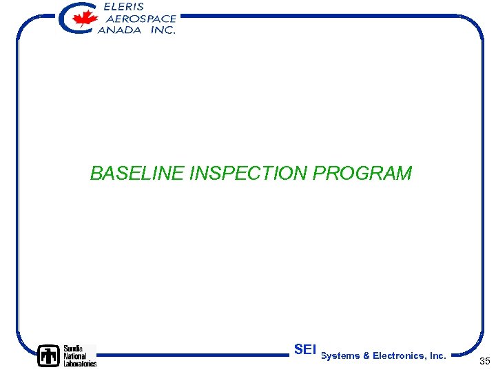 BASELINE INSPECTION PROGRAM SEI Systems & Electronics, Inc. 35 