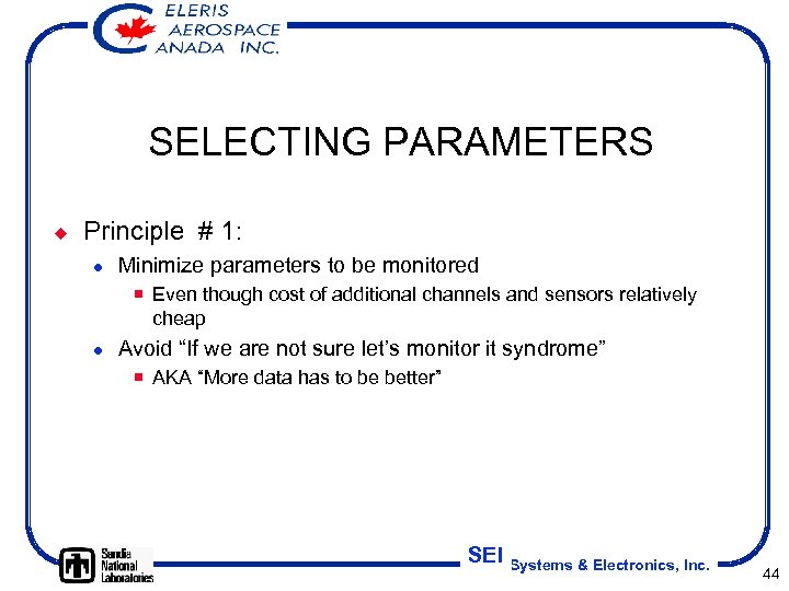 SELECTING PARAMETERS ¿ Principle # 1: l Minimize parameters to be monitored ¡ Even