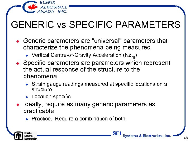 GENERIC vs SPECIFIC PARAMETERS ¿ Generic parameters are “universal” parameters that characterize the phenomena