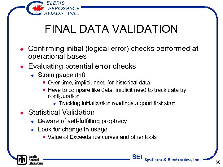 FINAL DATA VALIDATION ¿ ¿ Confirming initial (logical error) checks performed at operational bases