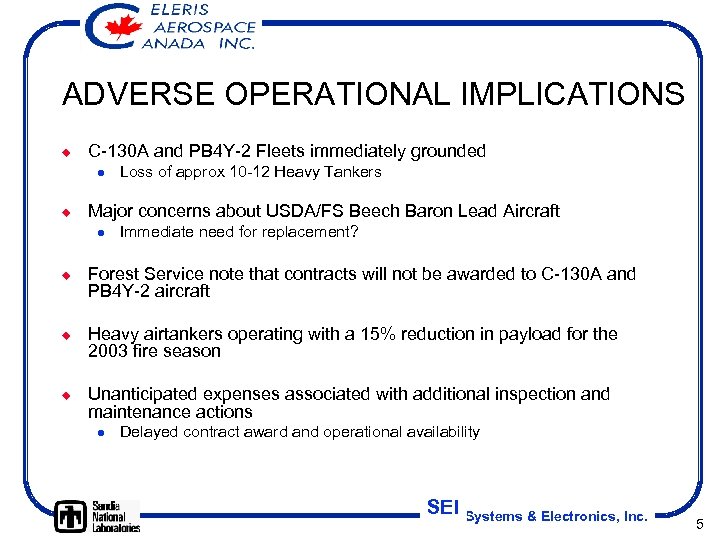 ADVERSE OPERATIONAL IMPLICATIONS ¿ C-130 A and PB 4 Y-2 Fleets immediately grounded l