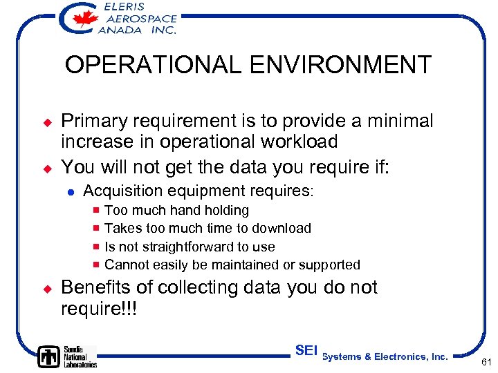 OPERATIONAL ENVIRONMENT ¿ ¿ Primary requirement is to provide a minimal increase in operational