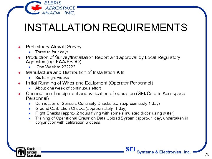 INSTALLATION REQUIREMENTS ¿ Preliminary Aircraft Survey l ¿ Production of Survey/Installation Report and approval