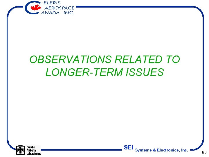 OBSERVATIONS RELATED TO LONGER-TERM ISSUES SEI Systems & Electronics, Inc. 90 