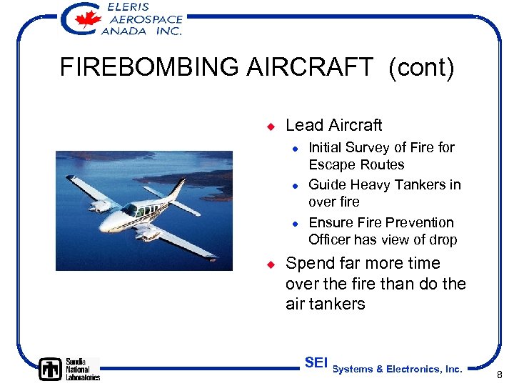 FIREBOMBING AIRCRAFT (cont) ¿ Lead Aircraft l l l ¿ Initial Survey of Fire