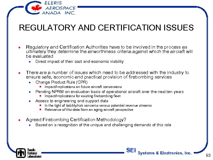 REGULATORY AND CERTIFICATION ISSUES ¿ Regulatory and Certification Authorities have to be involved in