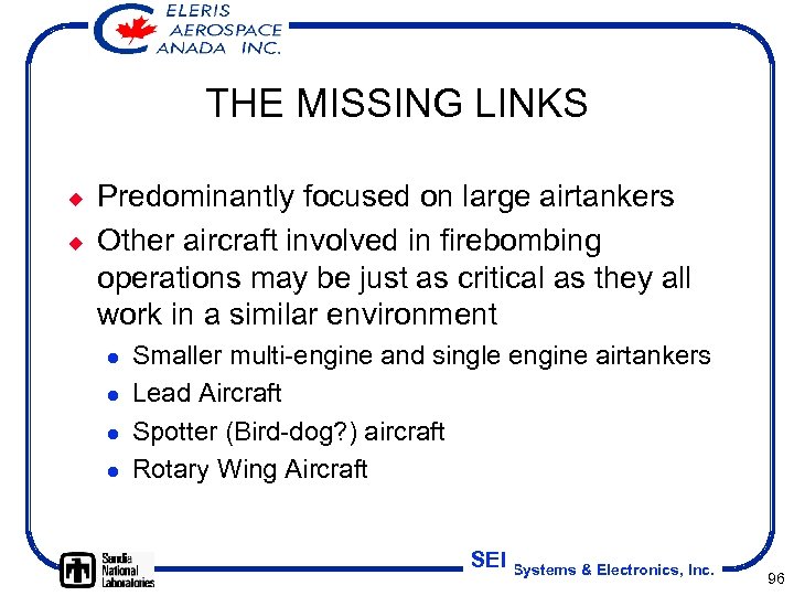 THE MISSING LINKS ¿ ¿ Predominantly focused on large airtankers Other aircraft involved in