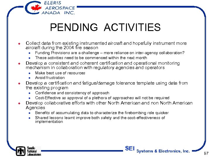 PENDING ACTIVITIES ¿ Collect data from existing instrumented aircraft and hopefully instrument more aircraft