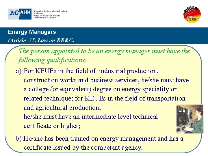 Energy Managers (Article 35, Law on EE&C) The person appointed to be an energy