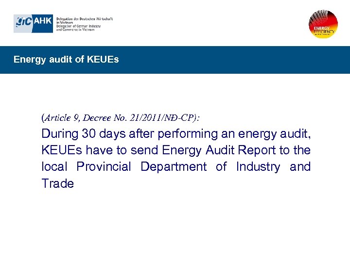 Energy audit of KEUEs (Article 9, Decree No. 21/2011/NĐ-CP): During 30 days after performing