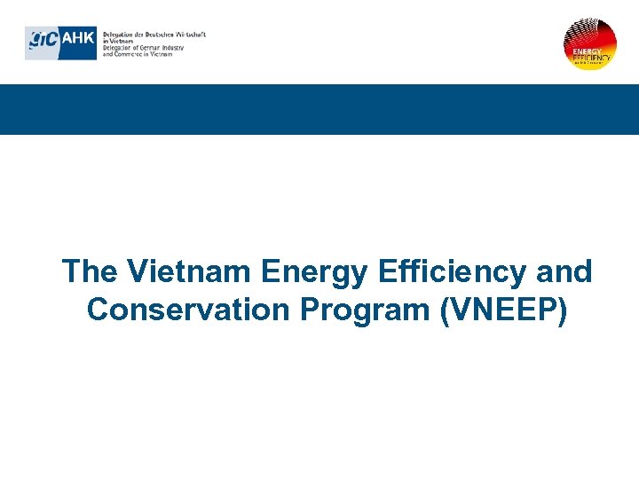 The Vietnam Energy Efficiency and Conservation Program (VNEEP) 