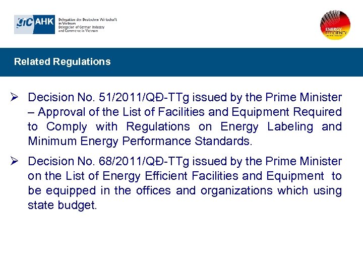 Related Regulations Ø Decision No. 51/2011/QĐ-TTg issued by the Prime Minister – Approval of