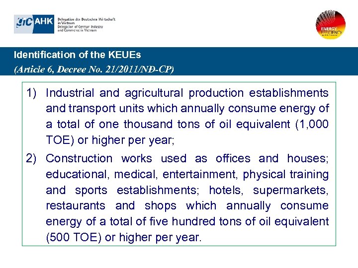 Identification of the KEUEs (Article 6, Decree No. 21/2011/NĐ-CP) 1) Industrial and agricultural production