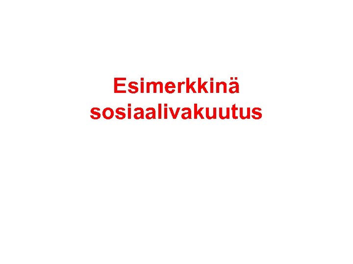 Esimerkkinä sosiaalivakuutus 