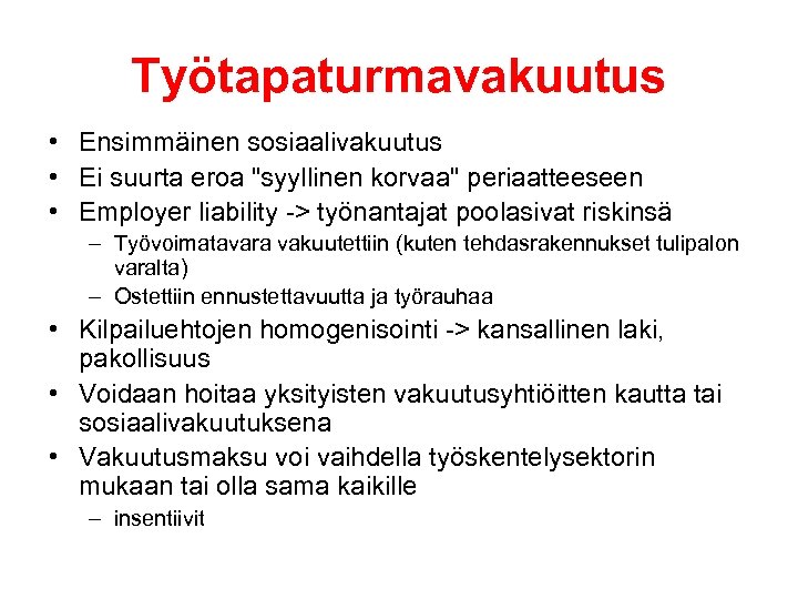 Työtapaturmavakuutus • Ensimmäinen sosiaalivakuutus • Ei suurta eroa 