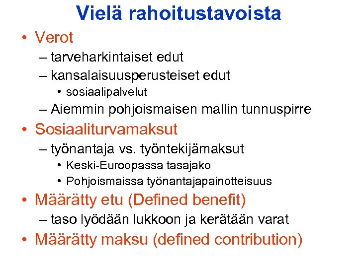Vielä rahoitustavoista • Verot – tarveharkintaiset edut – kansalaisuusperusteiset edut • sosiaalipalvelut – Aiemmin