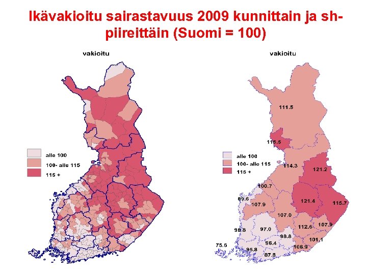 Ikävakioitu sairastavuus 2009 kunnittain ja shpiireittäin (Suomi = 100) 36 3/17/20 18 