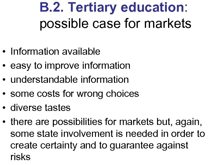 B. 2. Tertiary education: possible case for markets • • • Information available easy