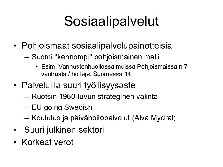 Sosiaalipalvelut • Pohjoismaat sosiaalipalvelupainotteisia – Suomi 