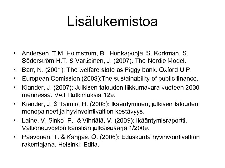 Lisälukemistoa • Andersen, T. M, Holmström, B. , Honkapohja, S. Korkman, S. Söderström H.