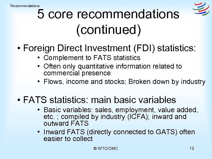 Recommendations 5 core recommendations (continued) • Foreign Direct Investment (FDI) statistics: • Complement to