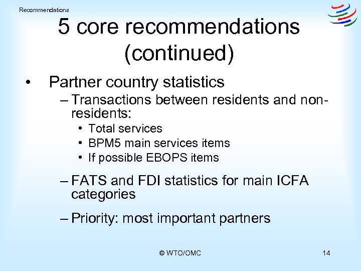 Recommendations 5 core recommendations (continued) • Partner country statistics – Transactions between residents and