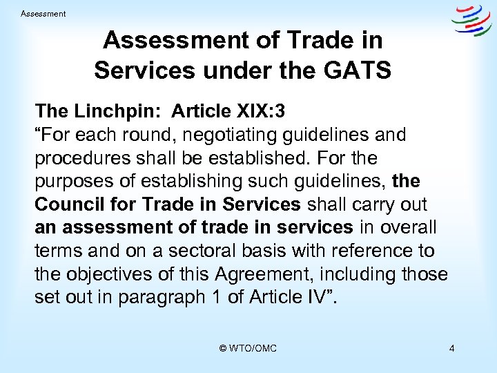 Assessment of Trade in Services under the GATS The Linchpin: Article XIX: 3 “For