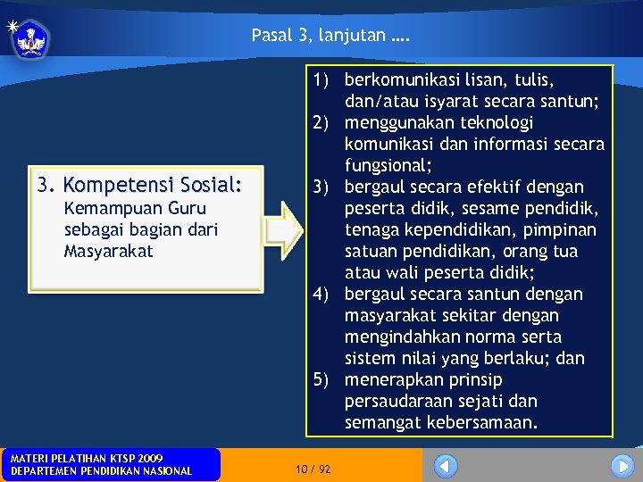 Pasal 3, lanjutan …. 3. Kompetensi Sosial: Kemampuan Guru sebagai bagian dari Masyarakat MATERI