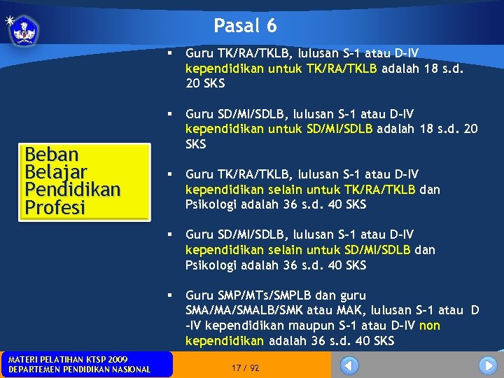 Pasal 6 § § § Guru TK/RA/TKLB, lulusan S-1 atau D-IV kependidikan selain untuk