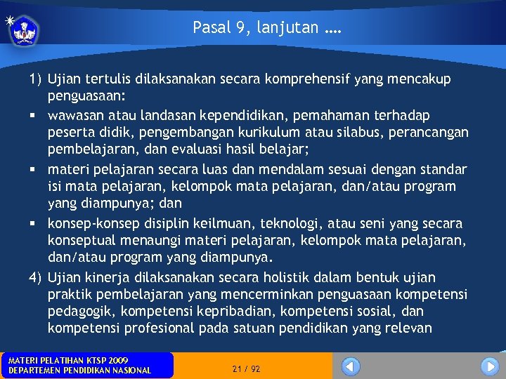 Pasal 9, lanjutan …. 1) Ujian tertulis dilaksanakan secara komprehensif yang mencakup penguasaan: §