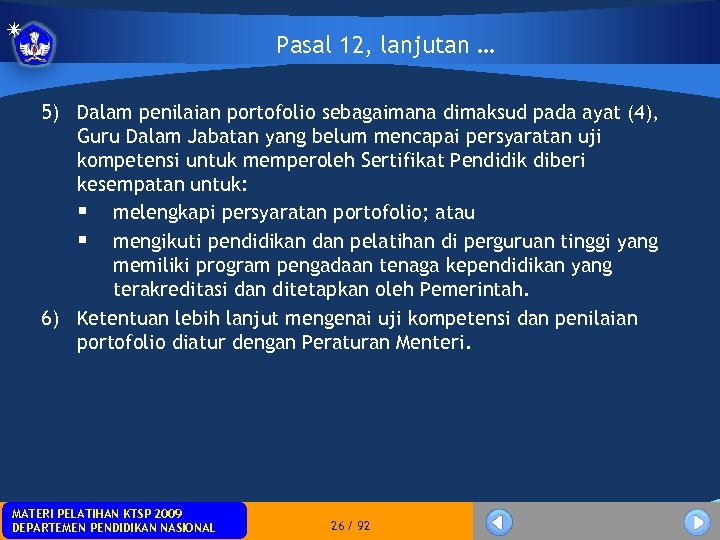 Pasal 12, lanjutan … 5) Dalam penilaian portofolio sebagaimana dimaksud pada ayat (4), Guru