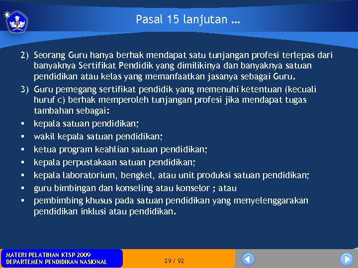Pasal 15 lanjutan … 2) Seorang Guru hanya berhak mendapat satu tunjangan profesi terlepas