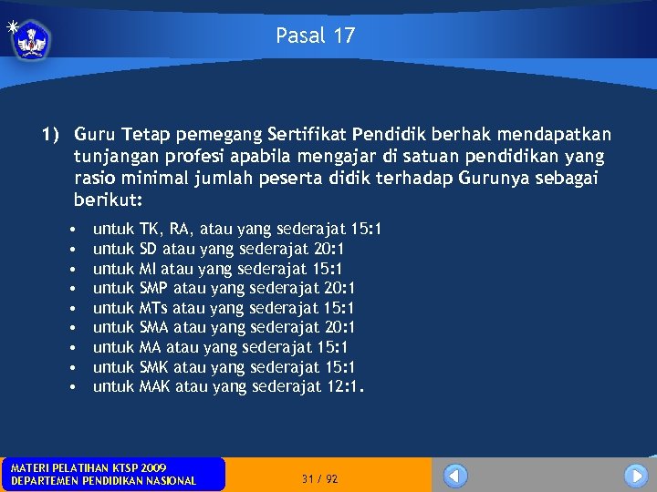 Pasal 17 1) Guru Tetap pemegang Sertifikat Pendidik berhak mendapatkan tunjangan profesi apabila mengajar