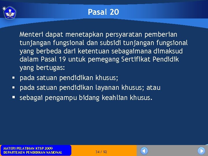 Pasal 20 Menteri dapat menetapkan persyaratan pemberian tunjangan fungsional dan subsidi tunjangan fungsional yang