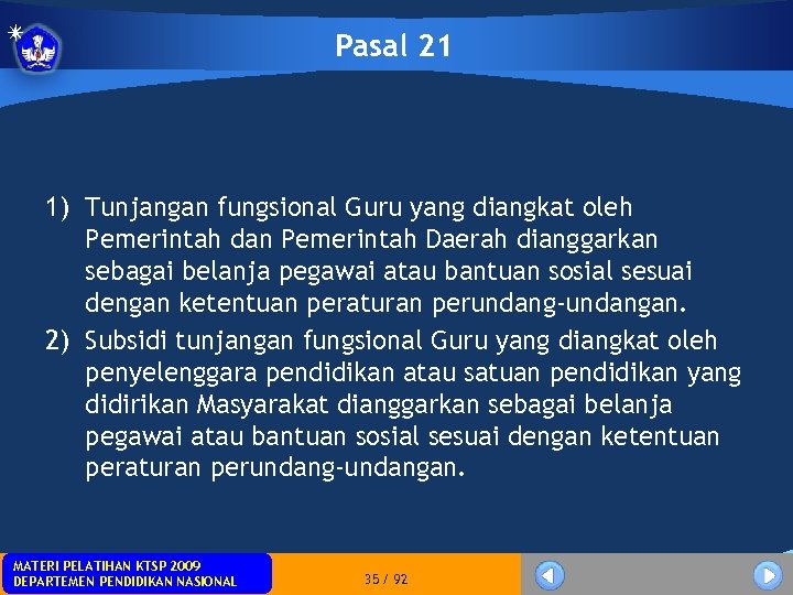 Pasal 21 1) Tunjangan fungsional Guru yang diangkat oleh Pemerintah dan Pemerintah Daerah dianggarkan
